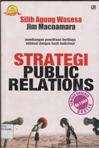 Image of Strategi public relations : membangun pencitraan berbiaya minimal dengan hasil maksimal