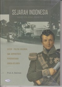 Image of Sejarah indonesia abad XIX-Awal abad xX, (Sistem politik kolonial, dan administrasi, pemerintahan Hindia-Belanda)