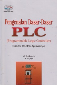 Image of Pengenalan dasar-dasar PLC (Programmable Logic Controller) : disertai contoh aplikasinya