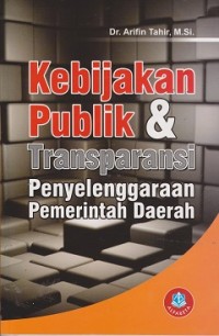 Kebijakan publik & transparansi penyelenggaraan pemerintahan daerah