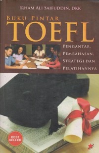 Buku pintar TOEFL : pengantar, pembahasan, strategi dan pelatihannya
