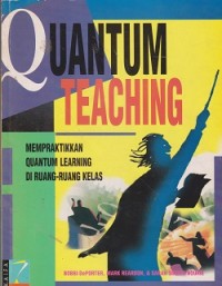 Quantum teaching : mempraktikkan quantum learning di ruang-ruang kelas