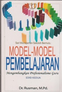 Model-model pembelajaran : mengembangkan profesionalisme guru