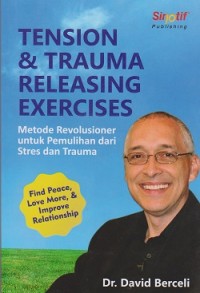 Image of Tension & trauma releasing exercises : metode revolusioner untuk pemulihan dari setres dan trauma