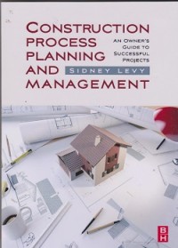 Image of Construction process planning and management : an owner's guide to successful projects
