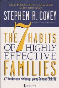 The 7 habits of highly effective families (7 kebiasaan keluarga yang sangat efektif)