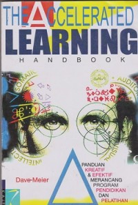 Image of The accelelerated learning handbook : panduan kreatif & efektif merancang program pendidkan dan pelatihan