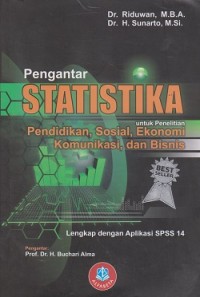 Pengantar statistika untuk penelitian : pendidikan , sosial, komunikasi, ekonomi dan bisnis lengkap dengan aplikasi spss 14