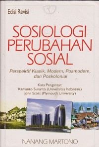 Sosiologi perubahan sosial : perspektif klasik, modern, pocmodern, dan poskolonial
