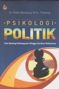 Psikologi politik : dari ideologi kebangsaan hingga gerakan mahasiswa