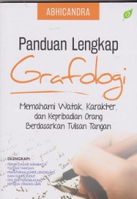 Panduan lengkap grafologi : memahami watak, karakter, dan kepribadian orang berdasarkan tulisan tangan