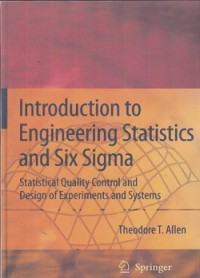 Image of Introduction to engineering statistics and six sigma : statistical quality control and design of experiments and systems