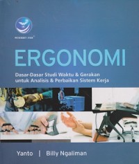 Image of Ergonomi dasar-dasar studi waktu & gerakan untuk analisis & perbaikan sistem kerja