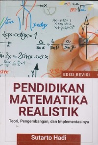 Pendidikan matematika realistik : teori, pengembangan, dan implementasinya