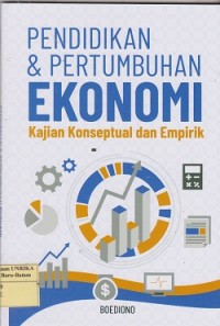 Pendidikan & pertumbuhan ekonomi : kajian konseptal dan empirik