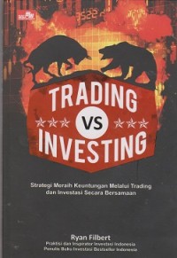 Trading vs investing: strategi meraih keuntungan melalui trading dan investasi secara bersamaan
