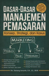 Dasar-dasar manajemen pemasaran : konsep, strategi, dan kasus