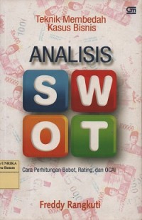 Image of Analisis SWOT : teknik membedah kasus bisnis cara perhitungan bobot, rating, dan OCA