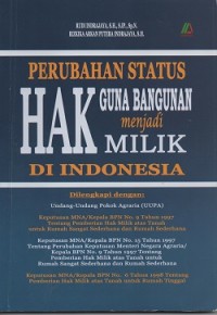 Image of Perubahan status hak guna bangunan menjadi milik di Indonesia : dilengkapi dengan Undang-Undang Pokok Agraria (UUPA)