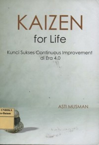 Image of Kaizen for life : kunci sukses continuous improvement di era 4.0