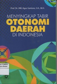 Menyingkapi tabir otonomi daerah di Indonesia