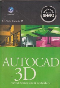 Autotocad 3D : untuk teknik sipil & arsitektur